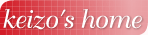 keizo's home���S